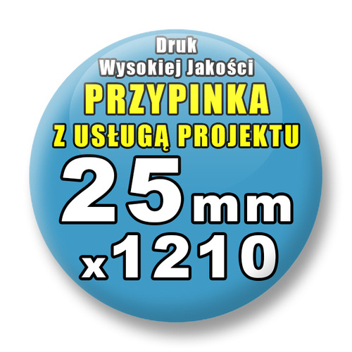 1210 szt. / Przypinki Na Zamówienie / Twój Wzór Logo Foto Projekt / 25 mm.